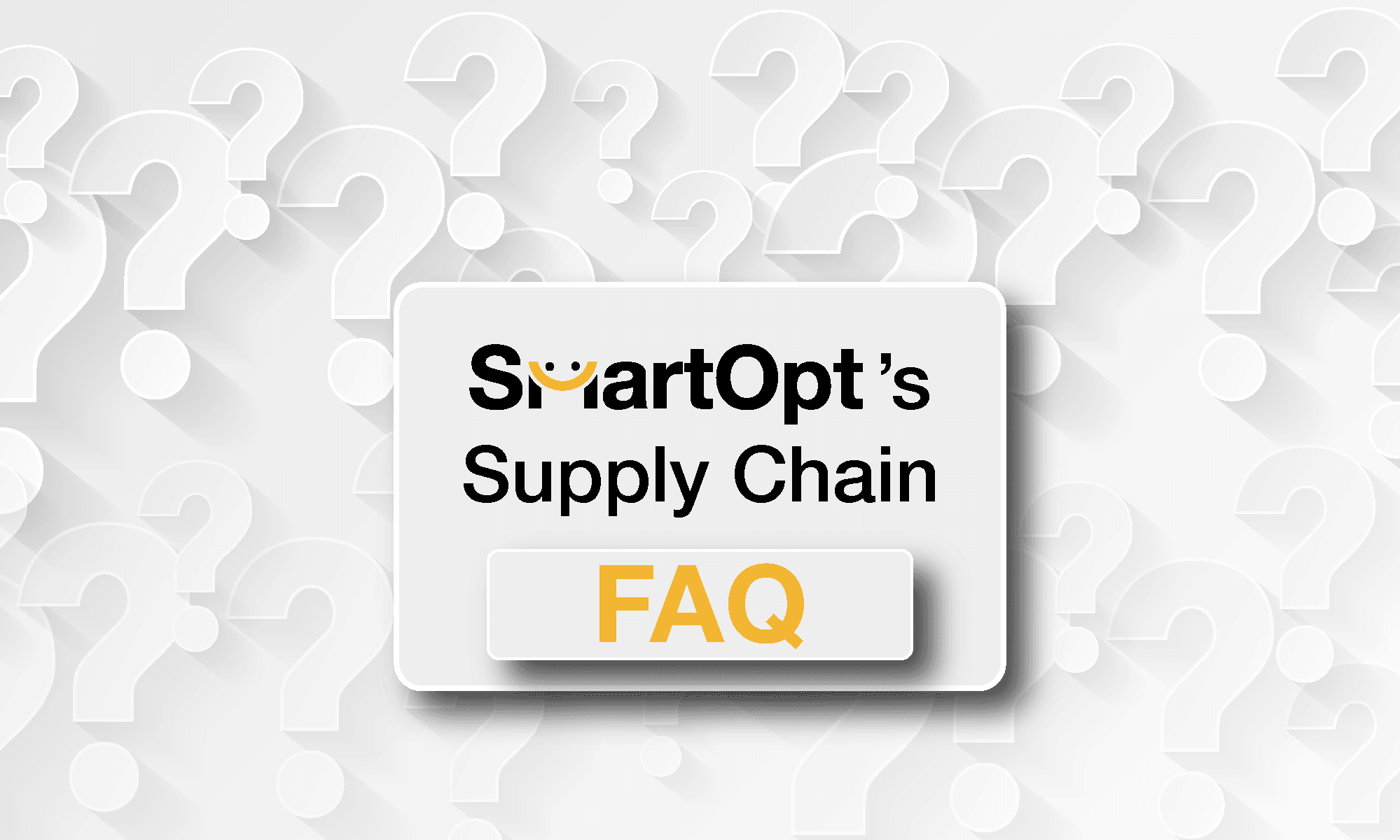 SmartOpt’s Supply Chain FAQ